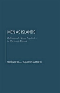 Men as Islands: Robinsonades from Sophocles to Margaret Atwood (Hardcover)