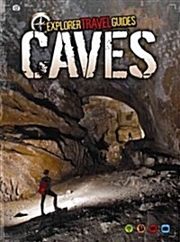 Caves: An Explorer Travel Guide (Library Binding)
