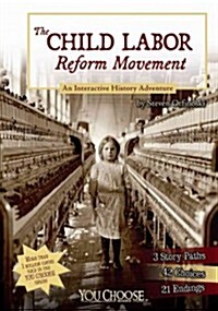 The Child Labor Reform Movement: An Interactive History Adventure (Paperback)