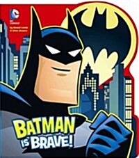 Batman Is Brave! (Board Book)