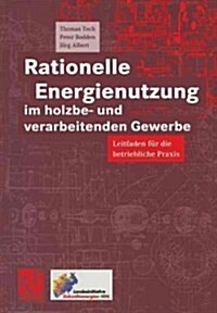 Rationelle Energienutzung Im Holzbe- Und Verarbeitenden Gewerbe: Leitfaden F? Die Betriebliche Praxis (Paperback, Softcover Repri)