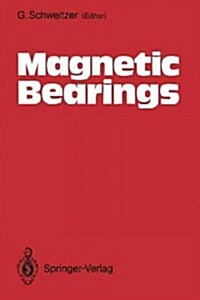 Magnetic Bearings: Proceedings of the First International Symposium, Ethg Zurich, Switzerland, June 6-8, 1988 (Paperback, Softcover Repri)