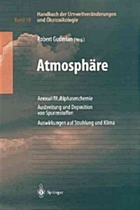 Handbuch Der Umweltver?derungen Und ?otoxikologie: Band 1b: Atmosph?e Aerosol/Multiphasenchemie Ausbreitung Und Deposition Von Spurenstoffen Auswir (Paperback, Softcover Repri)