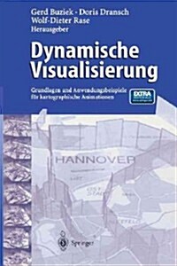 Dynamische Visualisierung: Grundlagen Und Anwendungsbeispiele F? Kartographische Animationen (Paperback, Softcover Repri)