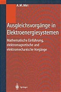 Ausgleichsvorg?ge in Elektroenergiesystemen: Mathematische Einf?rung, Elektromagnetische Und Elektromechanische Vorg?ge (Paperback, Softcover Repri)