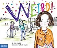 Weird!: A Story about Dealing with Bullying in Schools (Paperback)