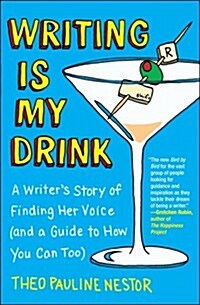 Writing Is My Drink: A Writers Story of Finding Her Voice (and a Guide to How You Can Too) (Paperback)