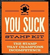 You Suck Stamp Kit: The Stamp That Champions Incompetence. [With 16 Page Booklet] (Other)