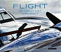 Flight: 100 Greatest Aircraft (Hardcover)