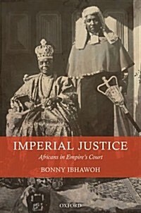 Imperial Justice : Africans in Empires Court (Hardcover)