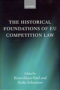 The Historical Foundations of EU Competition Law (Hardcover)