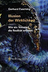 Illusion Der Wirklichkeit: Wie Ein Vorurteil Die Realit? Erfindet (Paperback, Softcover Repri)