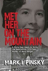 Met Her on the Mountain: A Forty-Year Quest to Solve the Appalachian Cold-Case Murder of Nancy Morgan (Hardcover)