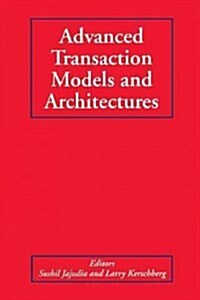 Advanced Transaction Models and Architectures (Paperback, Softcover Repri)