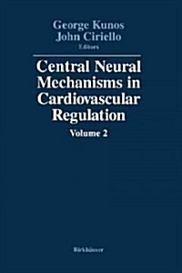 Central Neural Mechanisms in Cardiovascular Regulation: Volume 2 (Paperback, Softcover Repri)