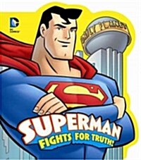 Superman Fights for Truth! (Board Books)