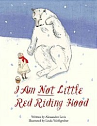 I Am Not Little Red Riding Hood (Hardcover)