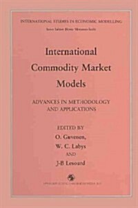 International Commodity Market Models: Advances in Methodology and Applications (Paperback, Softcover Repri)