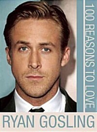 100 Reasons to Love Ryan Gosling (Paperback)