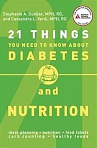 21 Things You Need to Know about Diabetes and Nutrition (Paperback)