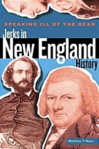 Speaking Ill of the Dead: Jerks in New England History (Paperback)