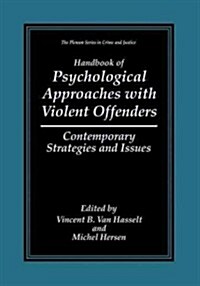 Handbook of Psychological Approaches with Violent Offenders: Contemporary Strategies and Issues (Paperback, Softcover Repri)