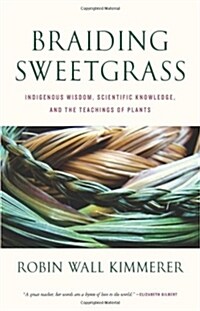 Braiding Sweetgrass: The Wisdom of Plants (Hardcover)