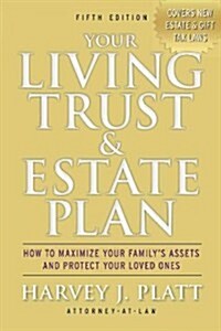 Your Living Trust & Estate Plan: How to Maximize Your Familys Assets and Protect Your Loved Ones, Fifth Edition (Paperback, 5)
