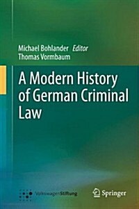 A Modern History of German Criminal Law (Hardcover, 2014)