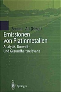 Emissionen Von Platinmetallen: Analytik, Umwelt- Und Gesundheitsrelevanz (Paperback, Softcover Repri)