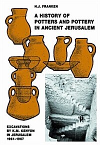 A History of Pottery and Potters in Ancient Jerusalem : Excavations by K.M. Kenyon in Jerusalem 1961-1967 (Paperback)