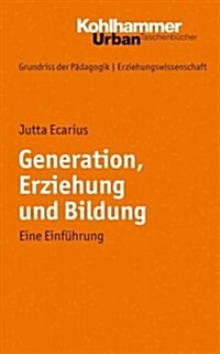 Generation, Erziehung Und Bildung: Eine Einfuhrung (Paperback)