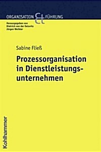 Prozessorganisation in Dienstleistungsunternehmen (Paperback)