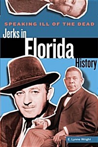 Speaking Ill of the Dead: Jerks in Florida History (Paperback)