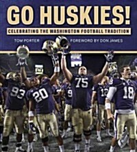 Go Huskies!: Celebrating the Washington Football Tradition (Hardcover)