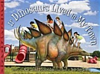 If Dinosaurs Lived in My Town (Hardcover)