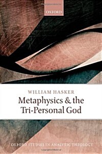 Metaphysics and the Tri-Personal God (Hardcover)
