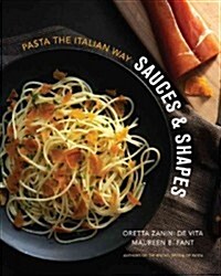 Sauces & Shapes: Pasta the Italian Way (Hardcover)