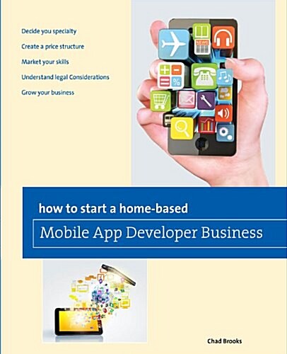 How to Start a Home-Based Mobile App Developer Business (Paperback)