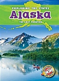 Alaska: The Last Frontier (Library Binding)