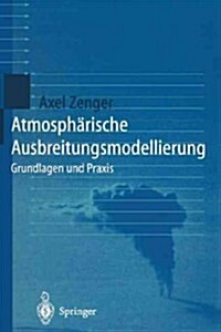 Atmosph?ische Ausbreitungsmodellierung: Grundlagen Und Praxis (Paperback, Softcover Repri)