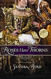 Roses Have Thorns: A Novel of Elizabeth I (Library Binding)
