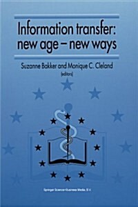Information Transfer: New Age -- New Ways: Proceedings of the Third European Conference of Medical Libraries Montpellier, France, September 23-26, 199 (Paperback, Softcover Repri)