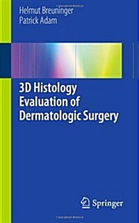 3D Histology Evaluation of Dermatologic Surgery (Paperback, 2013 ed.)