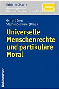 Universelle Menschenrechte Und Partikulare Moral (Paperback)