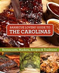 Barbecue Lovers the Carolinas: Restaurants, Markets, Recipes & Traditions (Paperback)