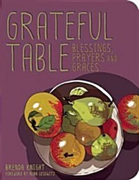 Grateful Table: Blessings, Prayers and Graces for the Daily Meal (Hardcover)