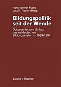 Bildungspolitik Seit Der Wende: Dokumente Zum Umbau Des Ostdeutschen Bildungssystems (1989-1994) (Paperback, Softcover Repri)