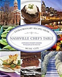 Nashville Chefs Table: Extraordinary Recipes from Music City (Hardcover)