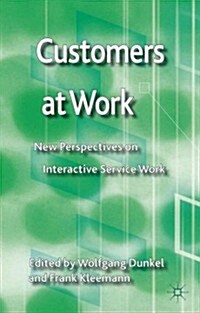 Customers at Work : New Perspectives on Interactive Service Work (Hardcover)